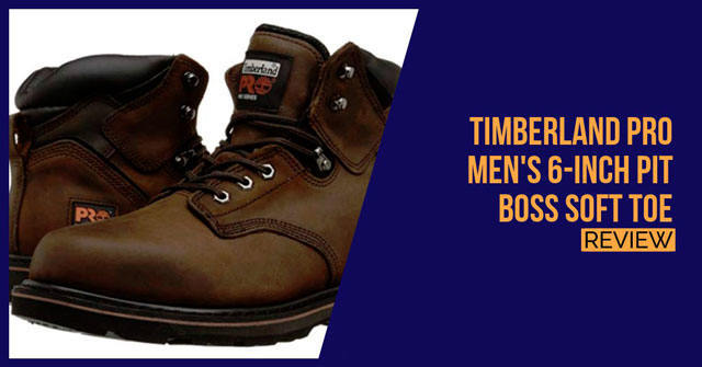 Timberland-PRO-Men's-6-inch-Pit-Boss-Soft-Toe-review